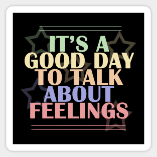 It's A Good Day to Talk about Feelings Sticker